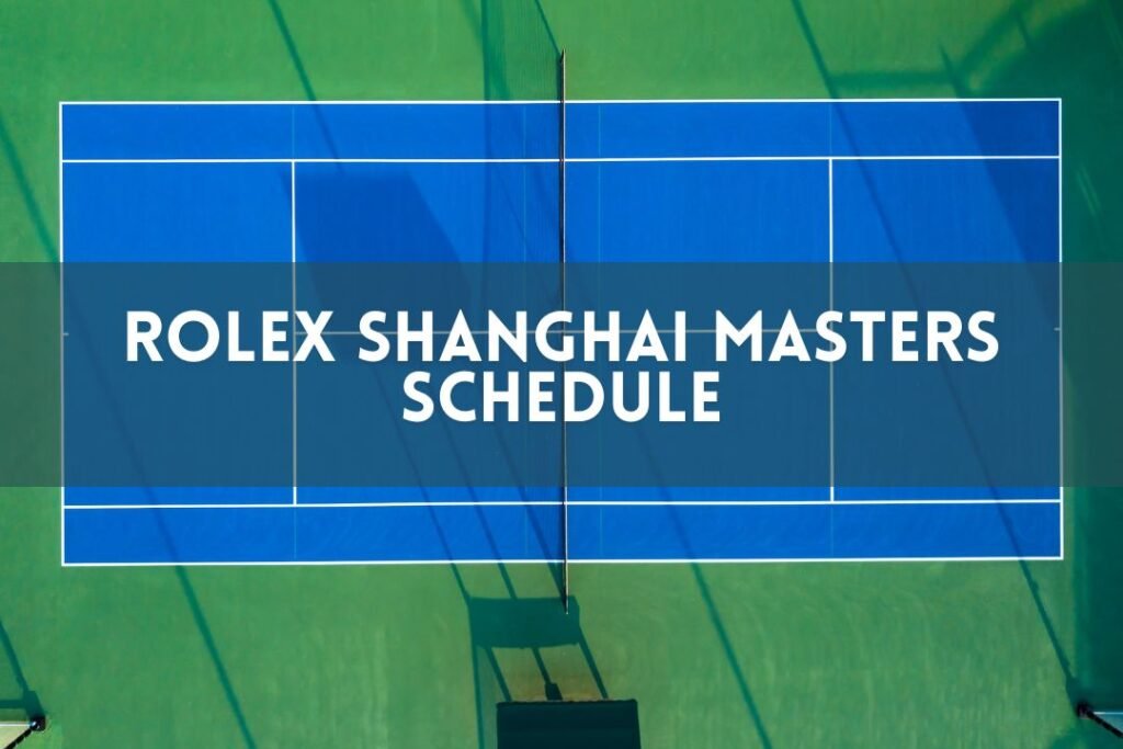 Rolex Shanghai Masters Schedule