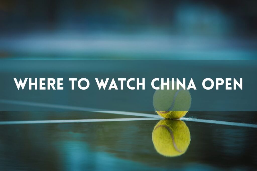 Where To Watch China Open