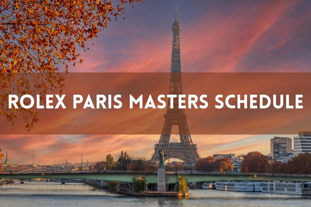Rolex Paris Masters 2025: Full Provisional Schedule and Key Highlights