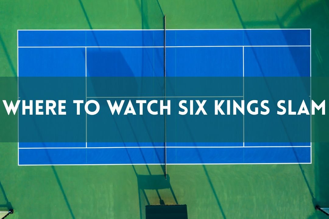 How and Where to Watch the 2025 Six Kings Slam
