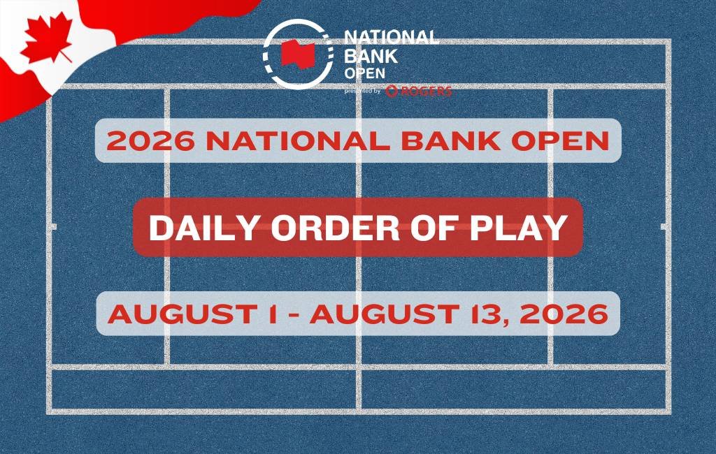 2026 National Bank Open Daily Order of Play, Schedule (ATP & WTA) & Results