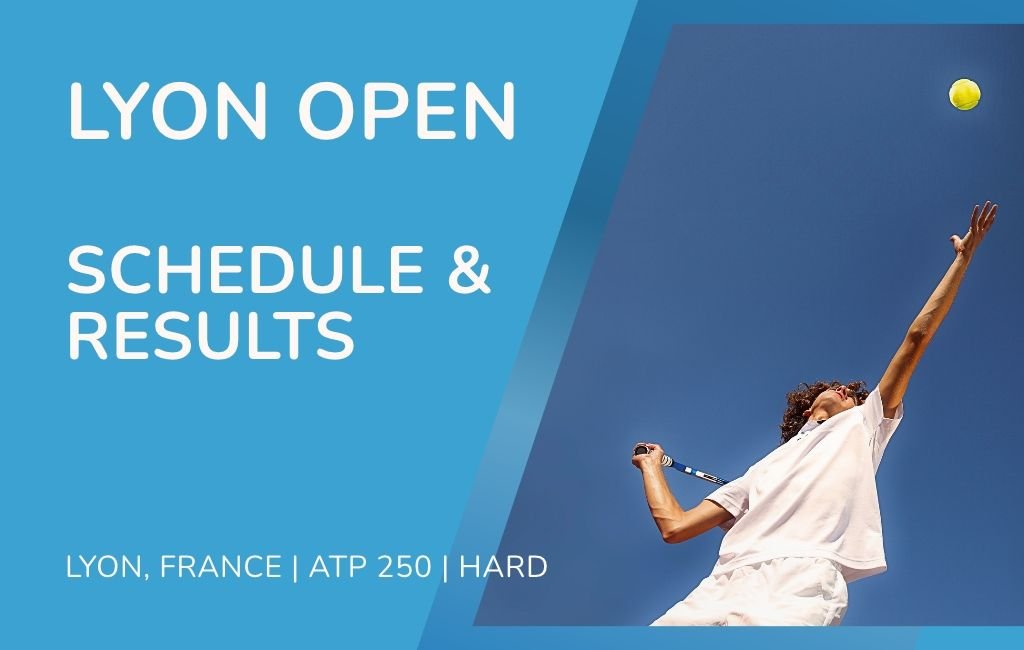 2026 Lyon Open Daily Schedule, Order of Play and Results